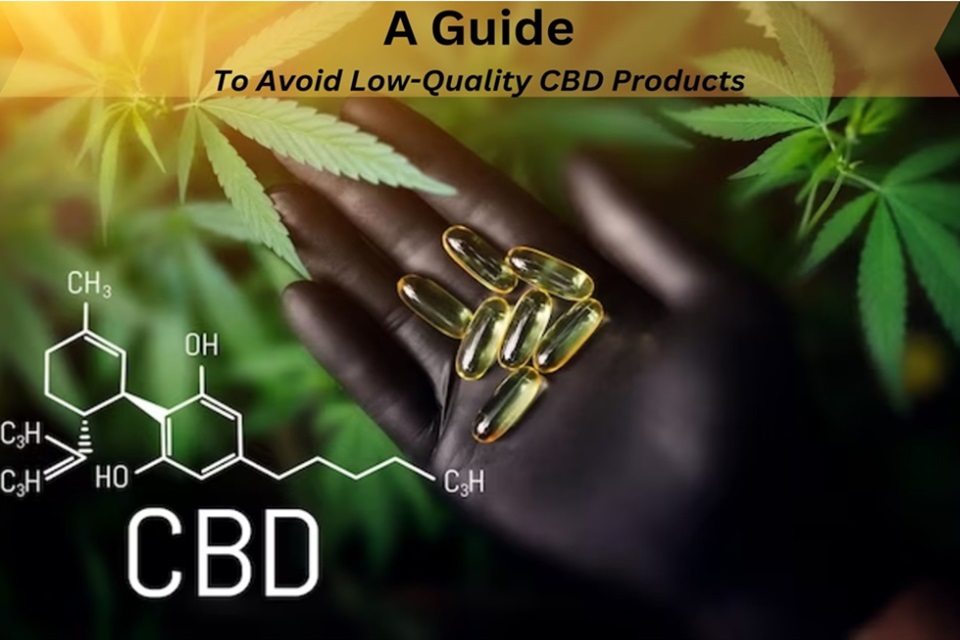 A Guide to Avoiding Low Quality CBD Products