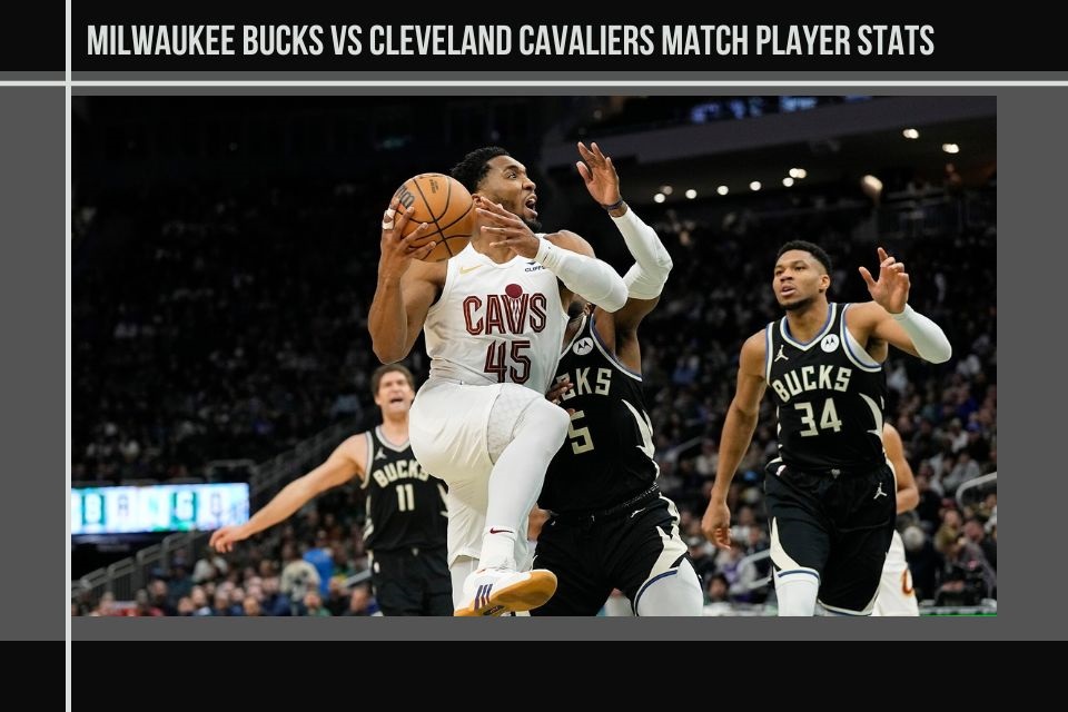 milwaukee bucks vs cleveland cavaliers match player stats